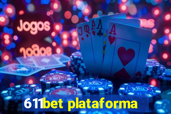 611bet plataforma